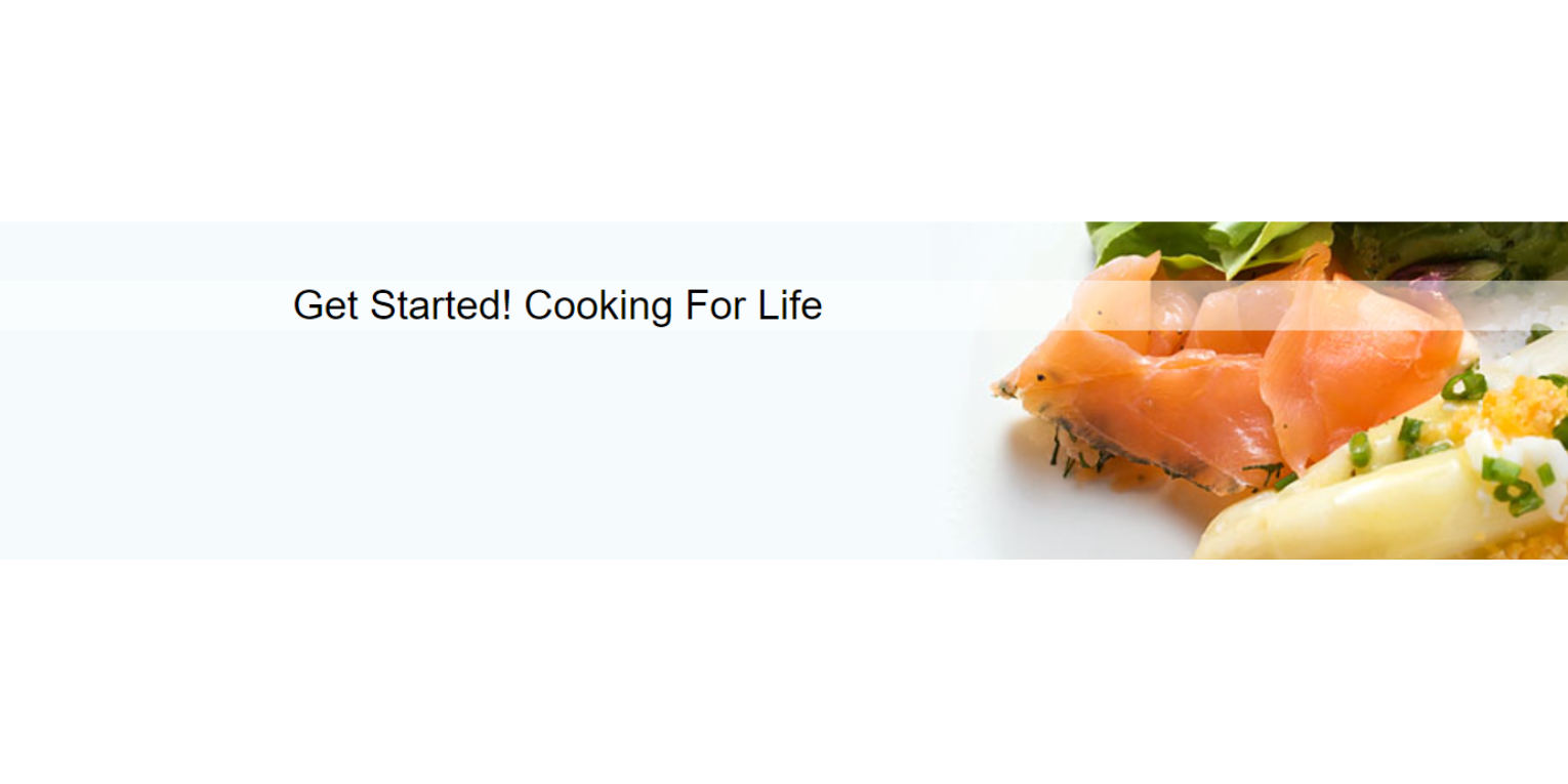 Get Started! Cooking for Life